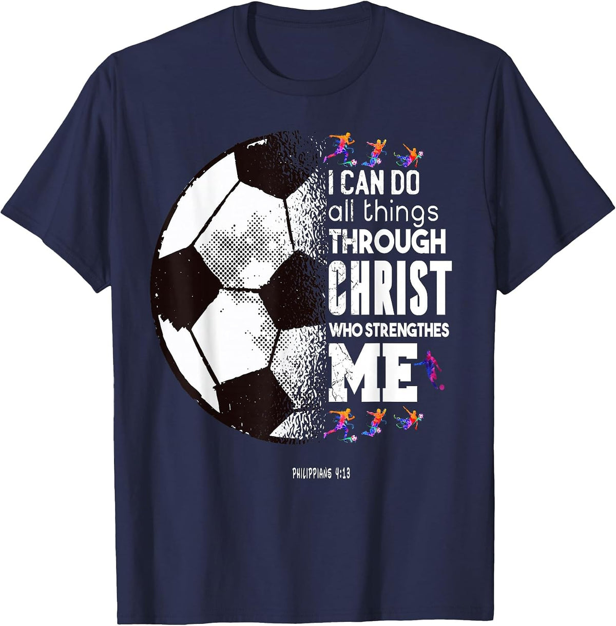 Christian Soccer I Can Do All Things Through Christ T-Shirt - Navy Blue