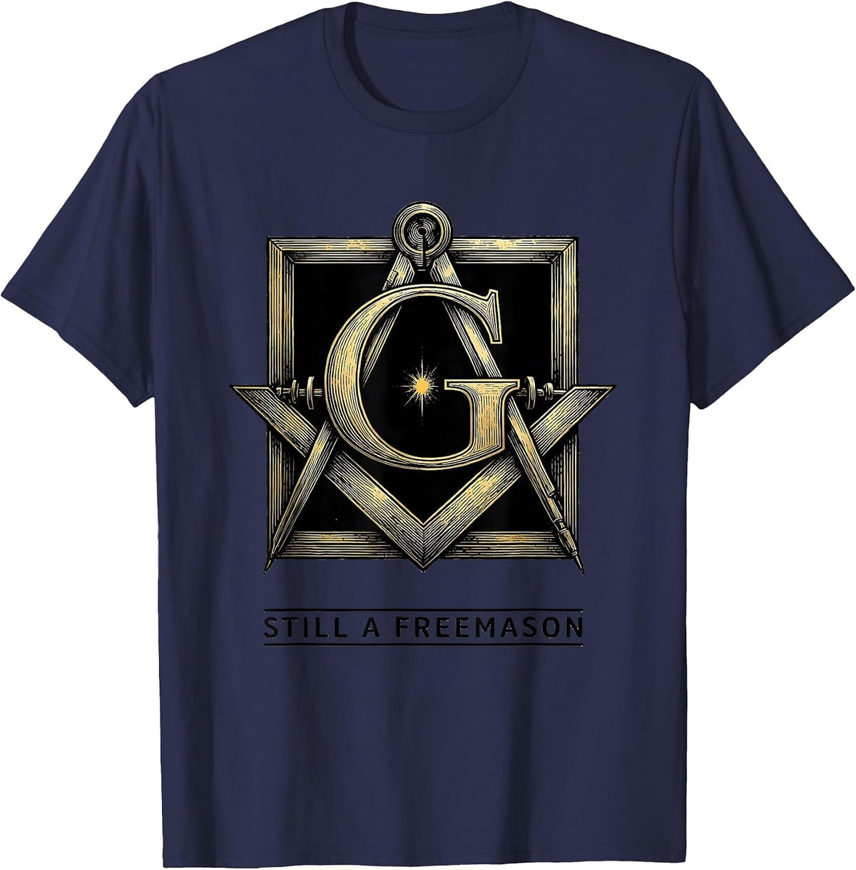 Men's Still A Freemason Square And Compass Masonic Fraternal Pride T-Shirt - Navy Blue