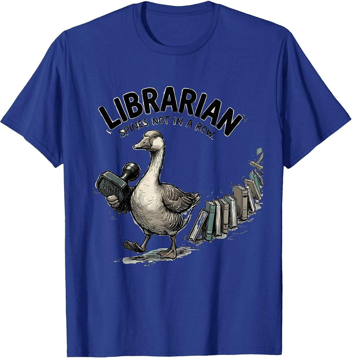Librarian, Spines Not In A Row Funny Teacher Back To School T-Shirt - Royal Blue