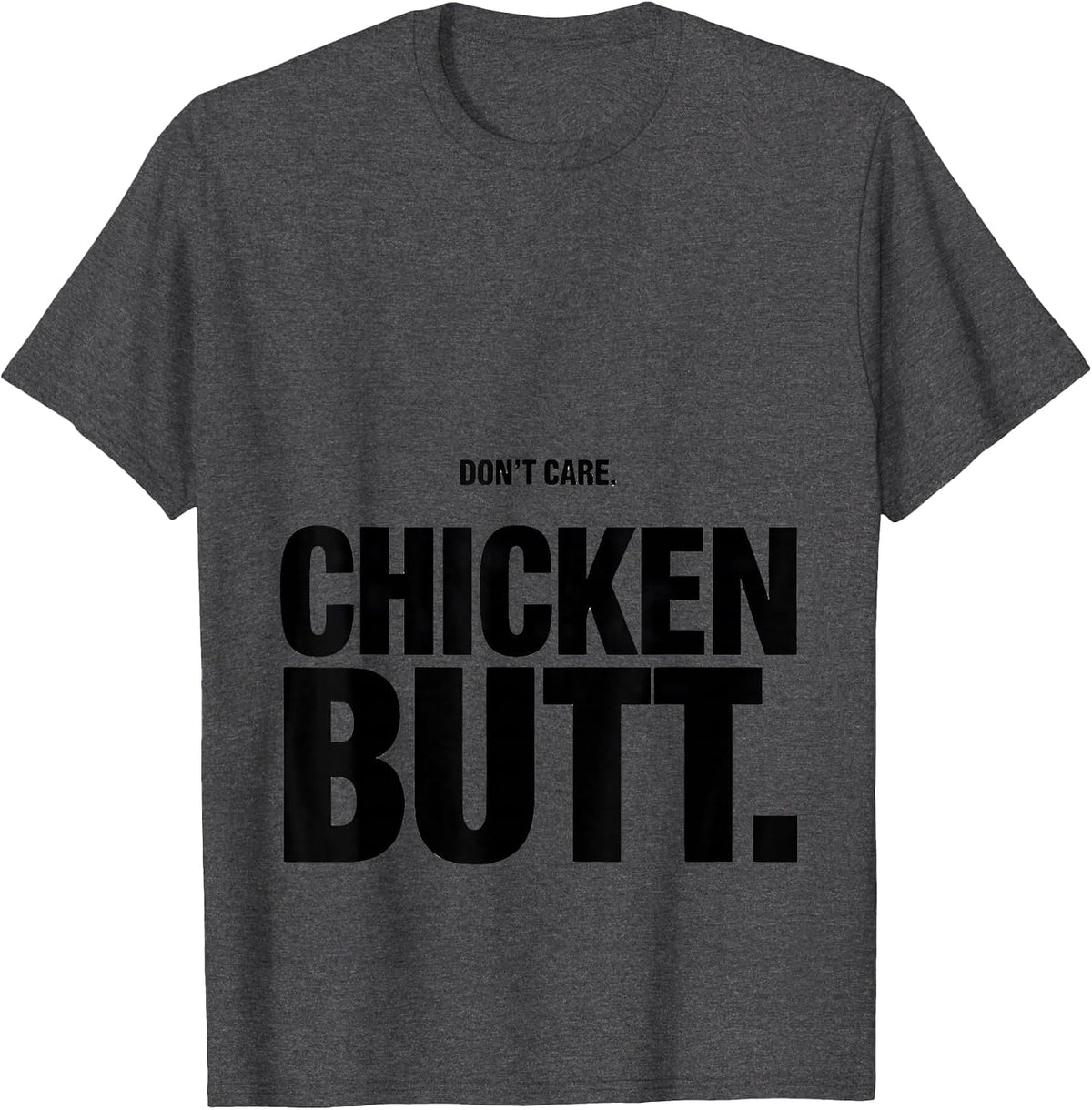 Don't Care Chicken Butt Funny Chicken Lover Gift T-Shirt - Dark Heather Grey