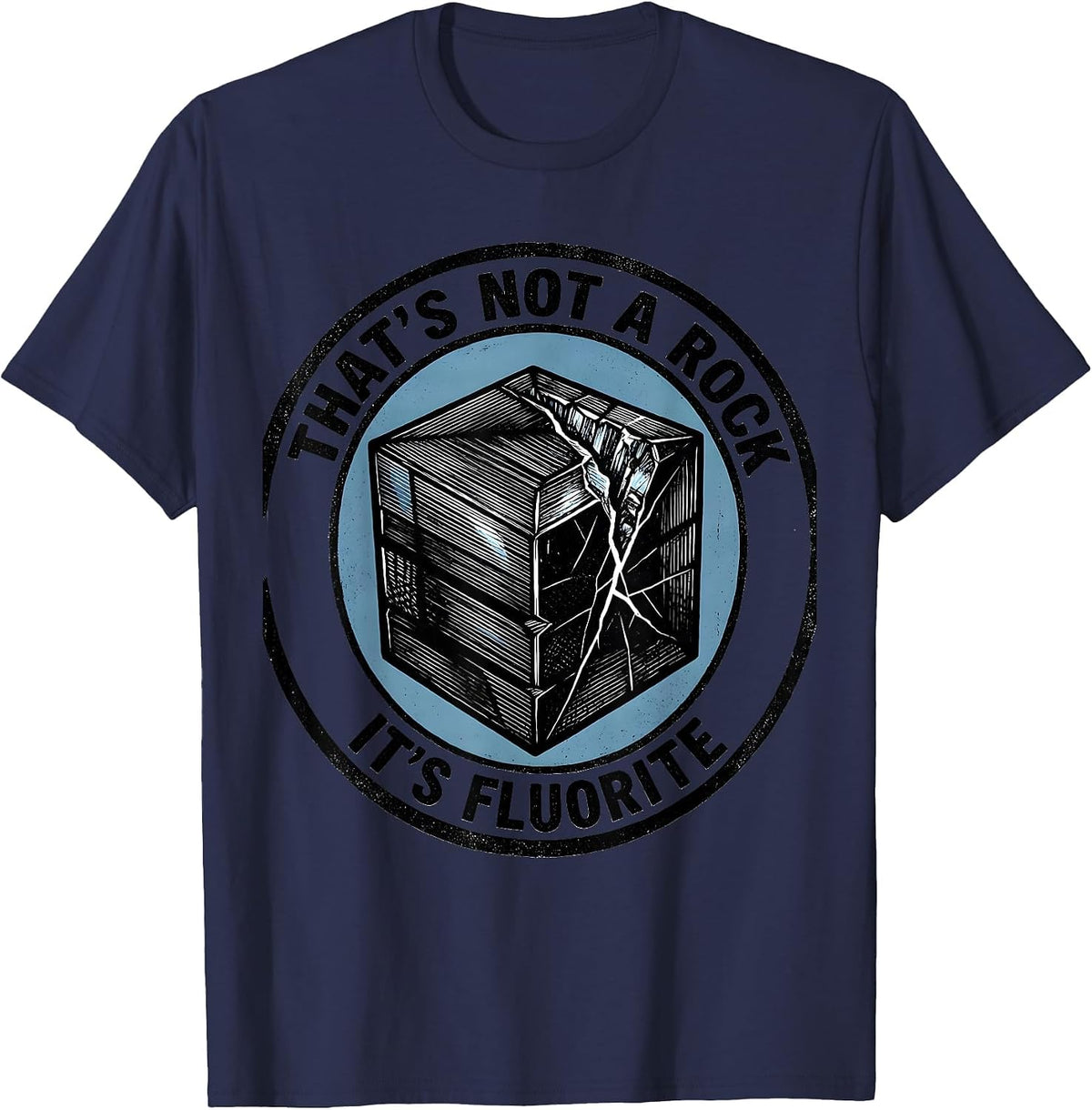 That's Not A Rock, It's Fluorite Funny Rock Collector T-Shirt - Navy Blue