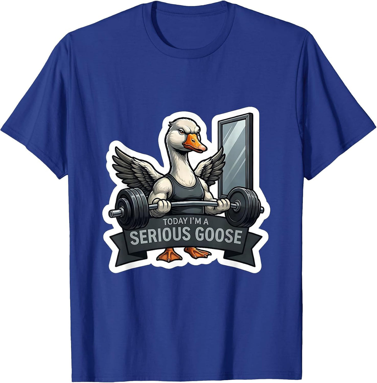 Today I'm A Serious Goose Funny Gym Workout Humor T-Shirt - Royal Blue