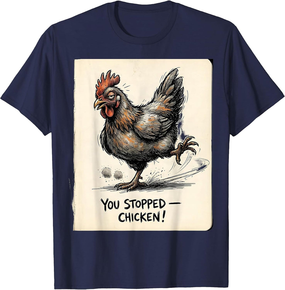 Men's You Stopped — Chicken! Funny Chicken Lover Gag Gift T-Shirt - Navy Blue