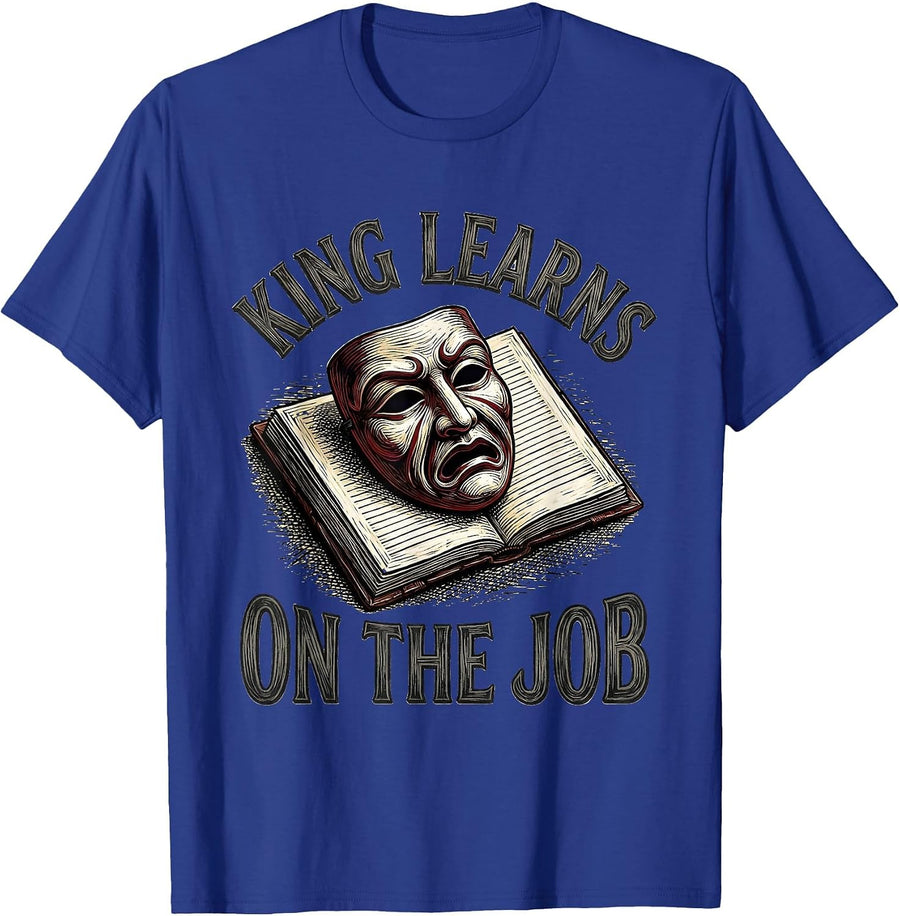 King Learns On The Job Funny English Literature Shakespeare T-Shirt - Royal Blue