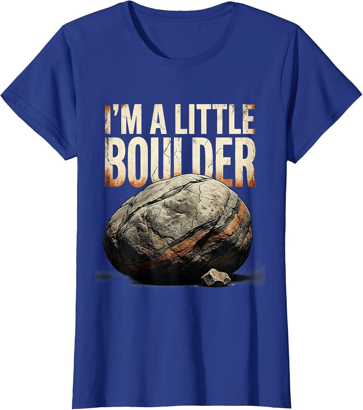 Women's I'm A Little Boulder Distressed Funny Rock Collector Geology T-Shirt - Royal Blue