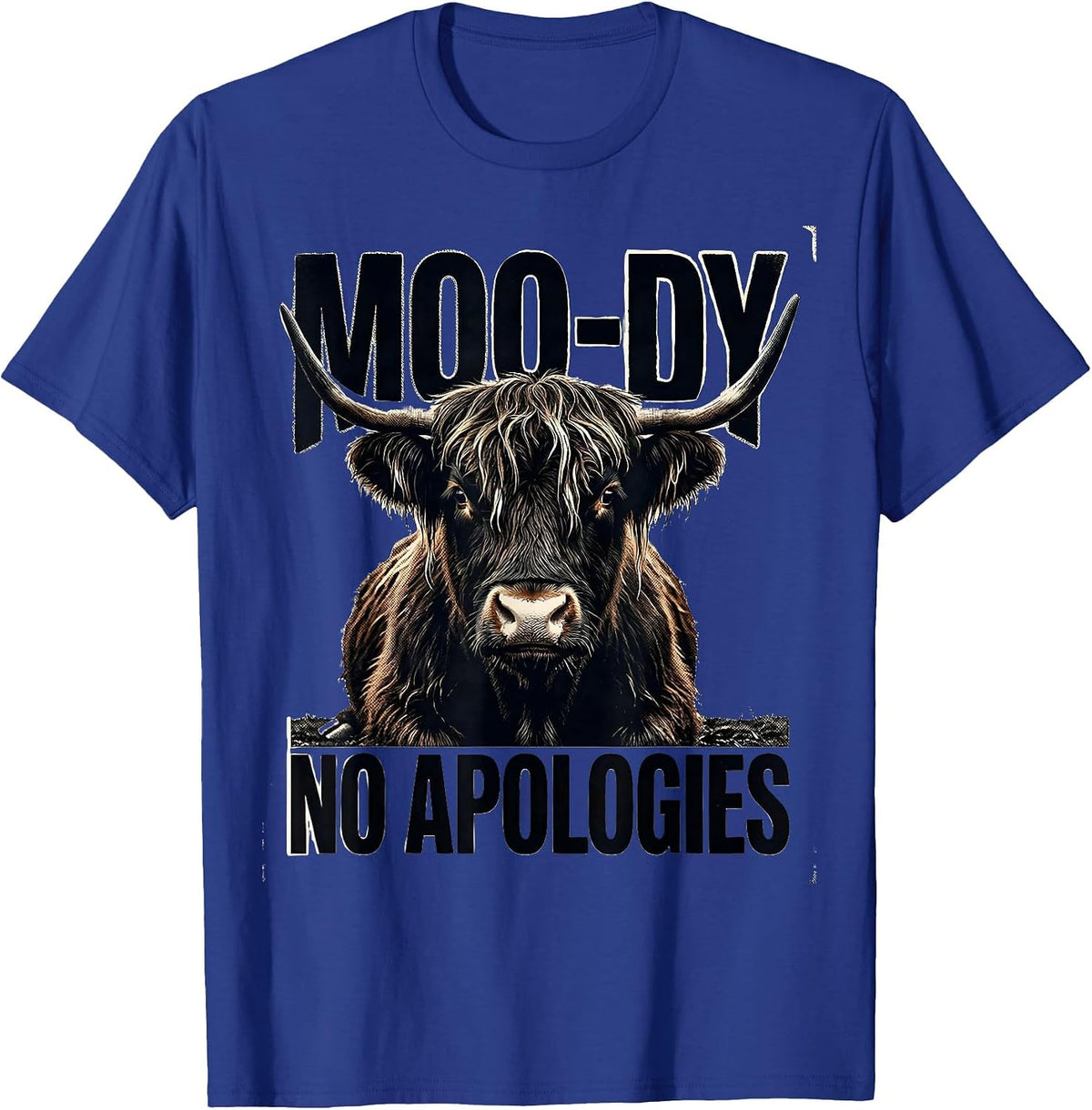 Moo-Dy No Apologies Funny Highland Cow Farm Animal Humor T-Shirt - Royal Blue