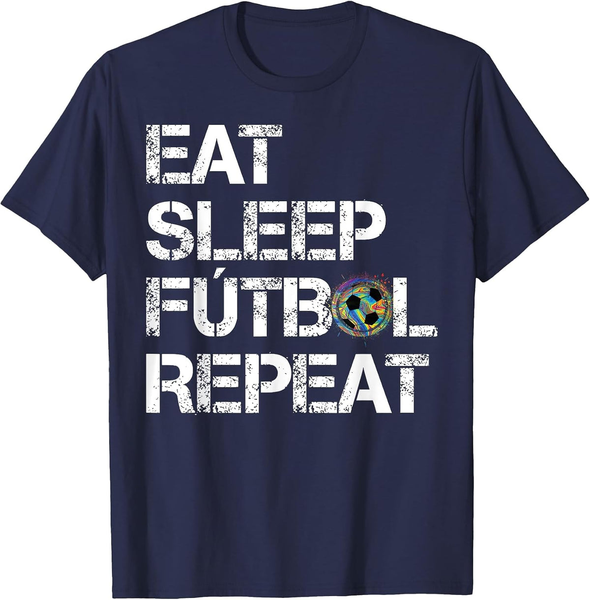 Eat Sleep Futbol Repeat Multi Color T-Shirt - Navy Blue