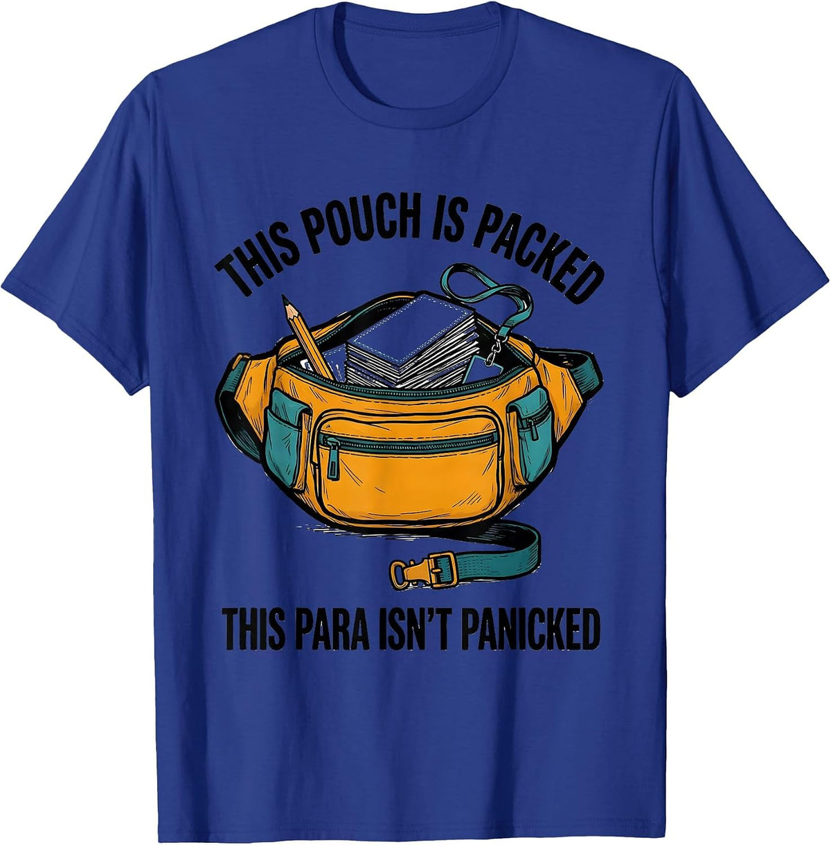 This Pouch Is Packed, This Para Isn't Panicked Funny T-Shirt - Royal Blue