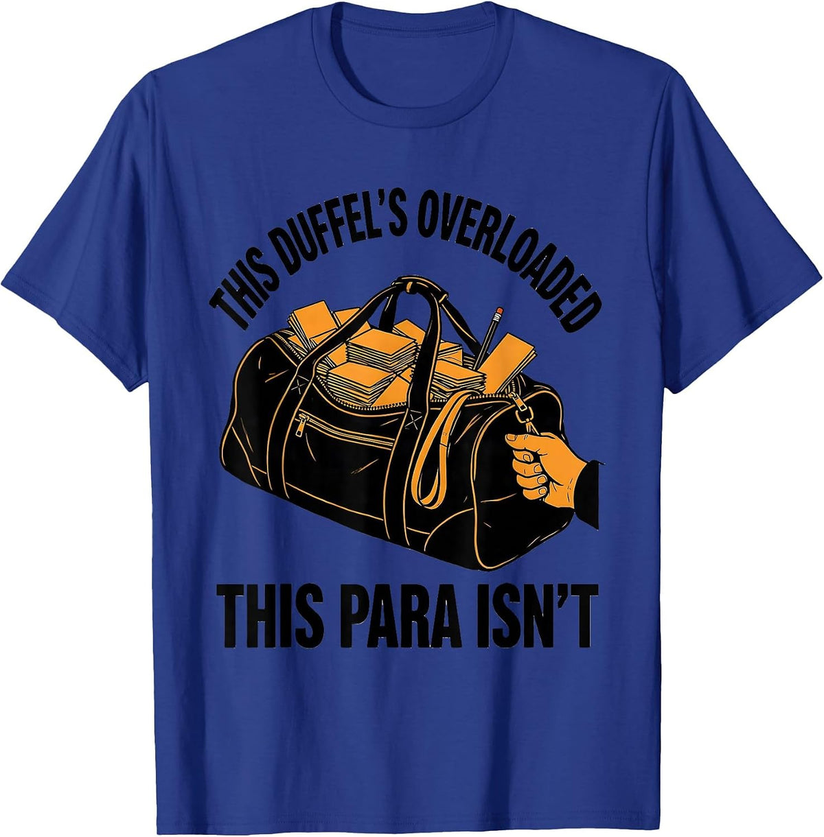 Men's This Duffel's Overloaded, This Para Isn't Funny Paraeducator T-Shirt - Royal Blue