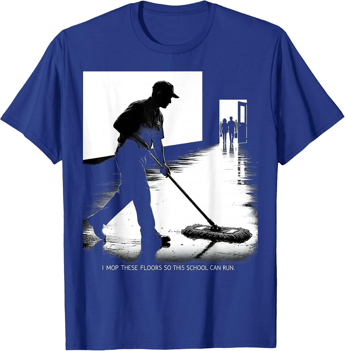 Men's I Mop These Floors So This School Can Run Funny T-Shirt - Royal Blue