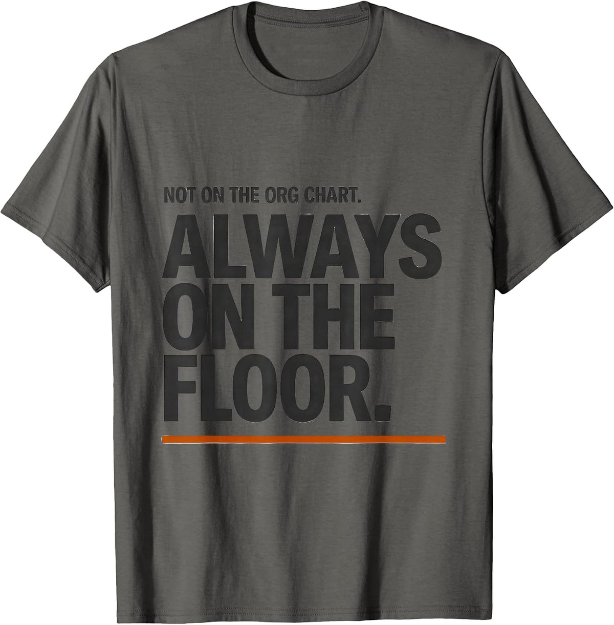 Men's Not On The Org Chart Always On The Floor Paraeducator T-Shirt - Asphalt Grey