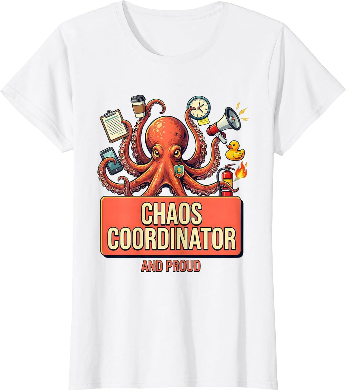 Chaos Coordinator And Proud Funny Design T-Shirt - White