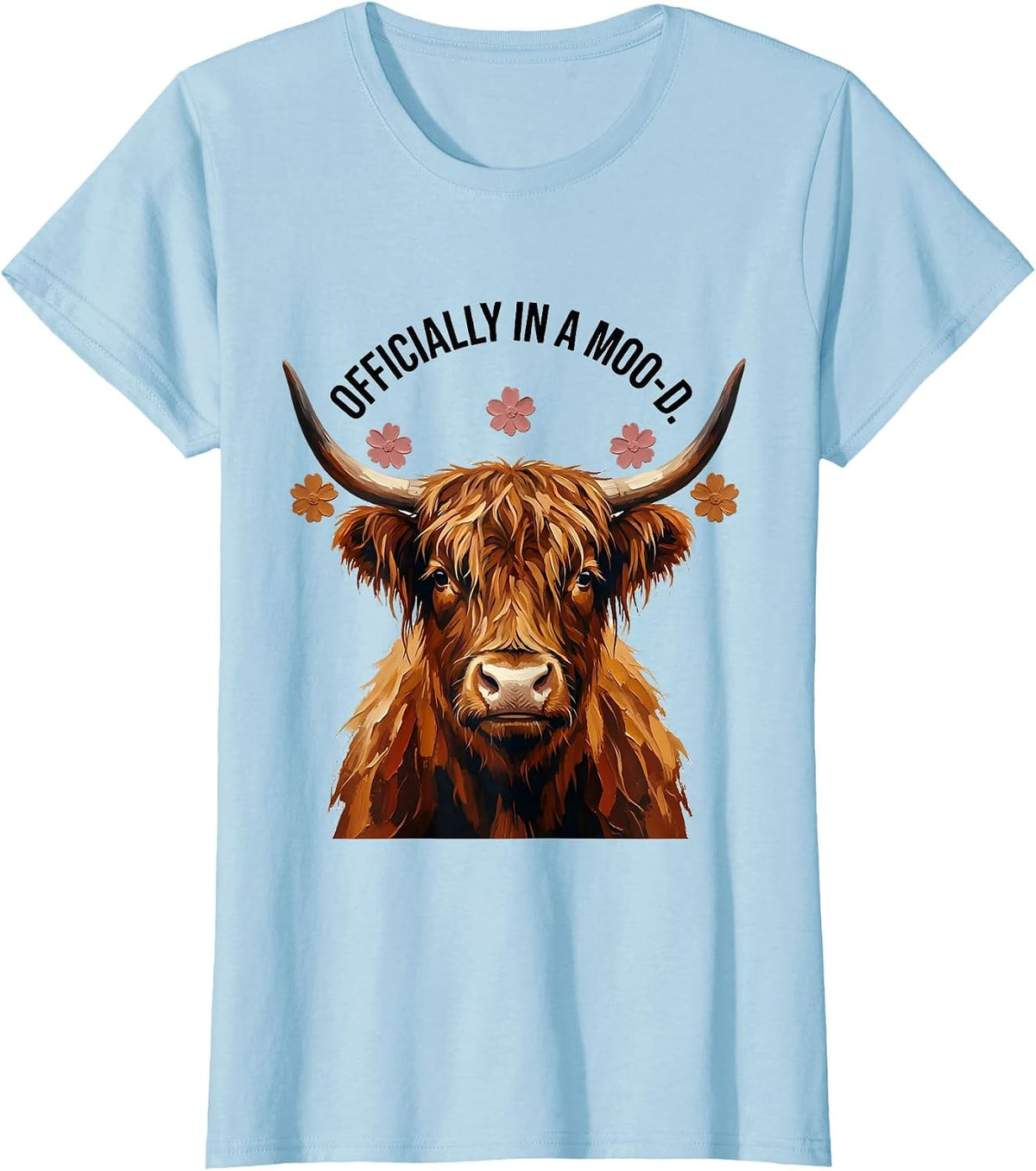 Officially In A Moo-d Funny Highland Cow Floral Humor T-Shirt - Baby Blue
