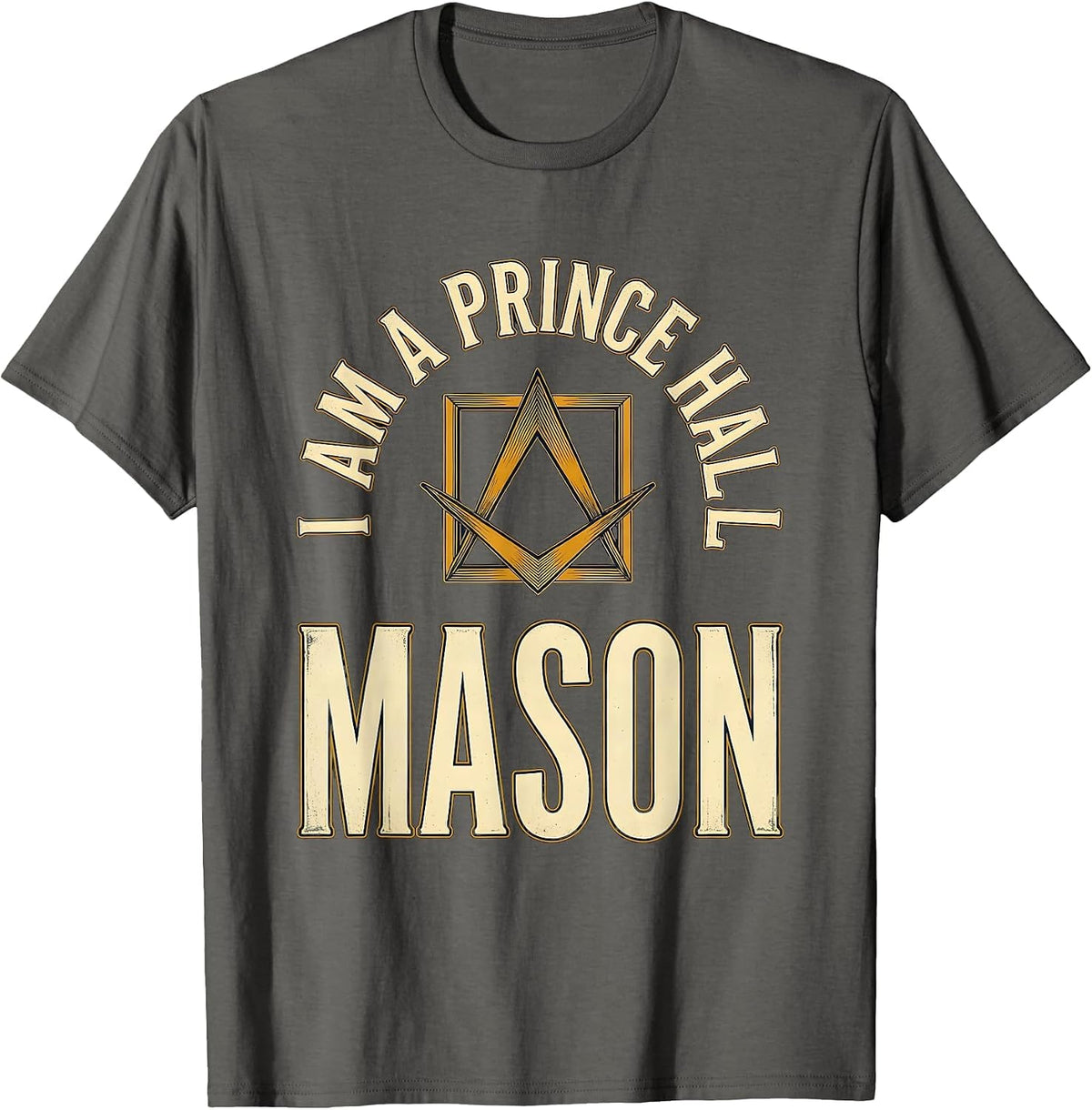 I Am A Prince Hall Mason Vintage Freemason Lodge Keepsake T-Shirt - Asphalt Grey