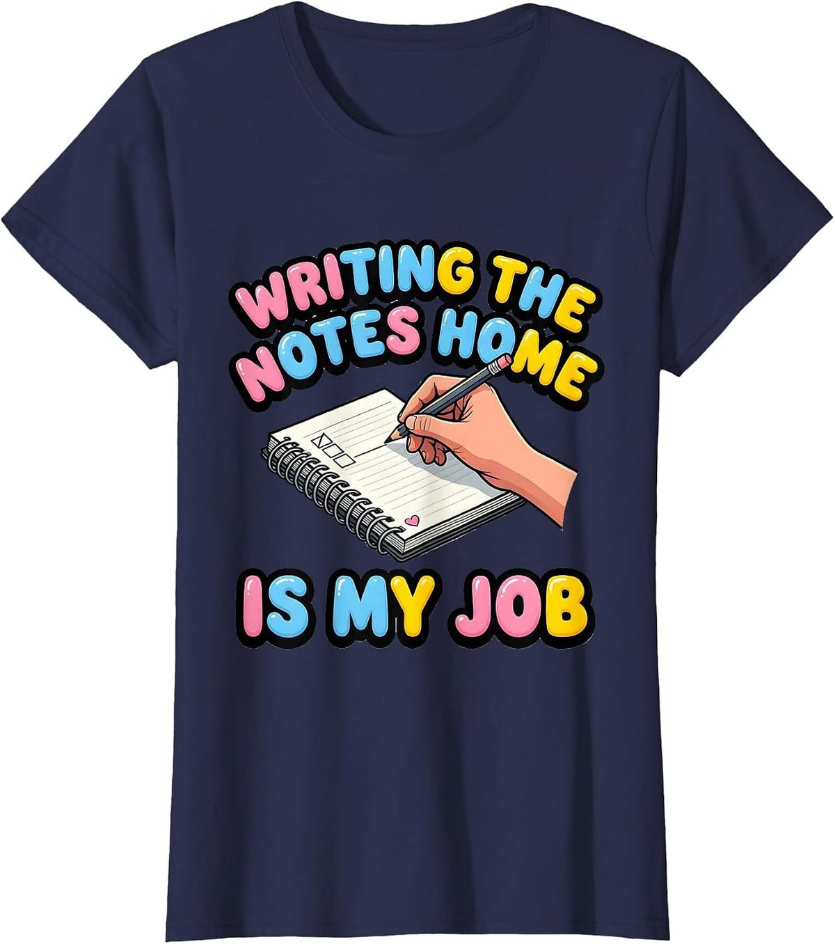 Women's Writing The Notes Home Is My Job Funny Paraeducator T-Shirt - Navy Blue