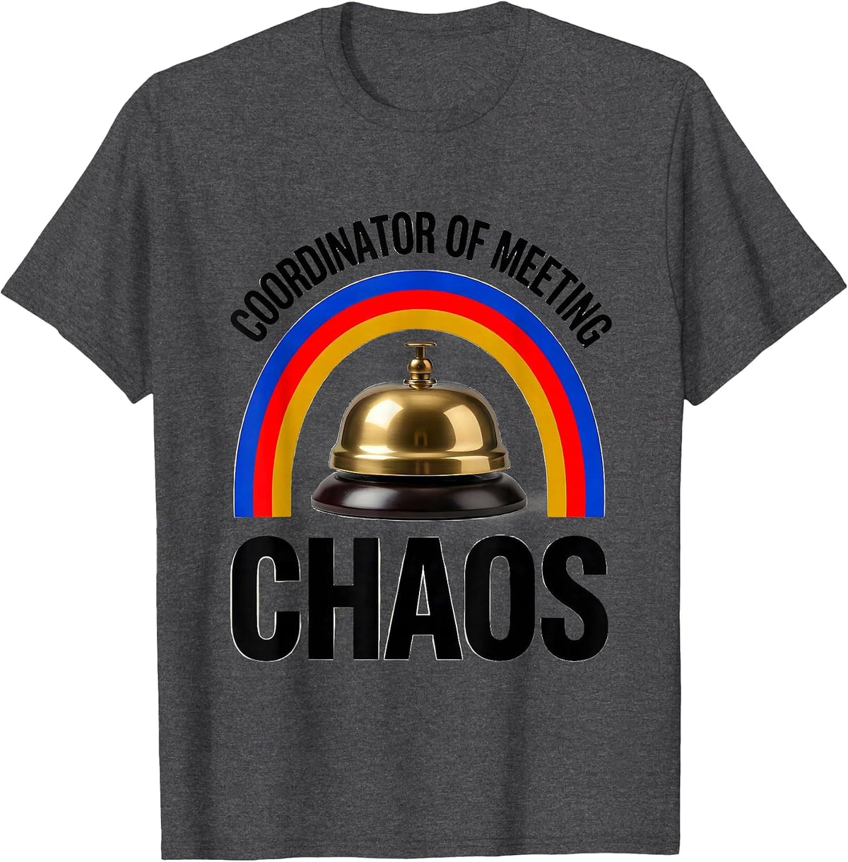 Coordinator of Meeting Chaos Funny Sarcastic Office Humor T-Shirt - Dark Heather Grey