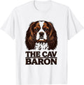 Men's The Cav Baron Funny Cavalier King Charles Spaniel Owner Dog T-Shirt - White