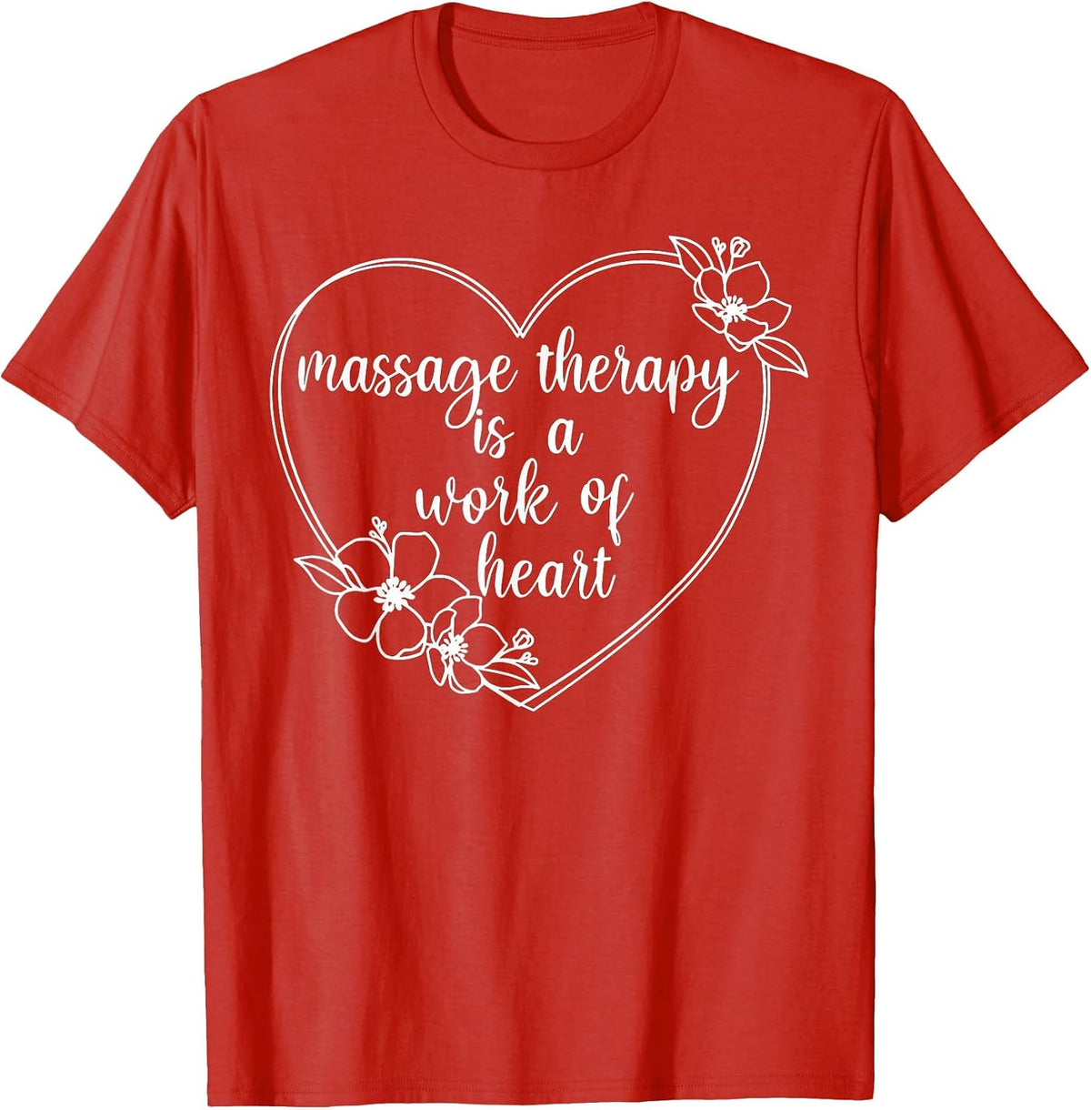 Massage Therapy is A Work of Heart Muscle Therapist Masseuse T-Shirt - Red
