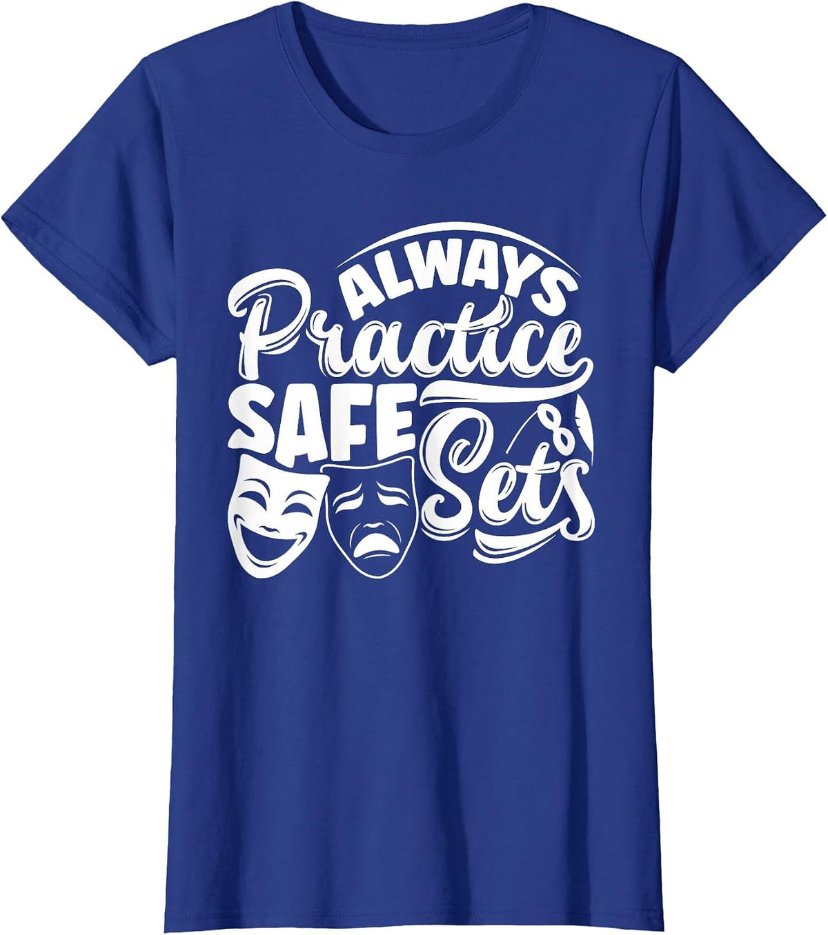 Theater Thespian Theatrical Thespianism Practice Safe Sets T-Shirt - Royal Blue