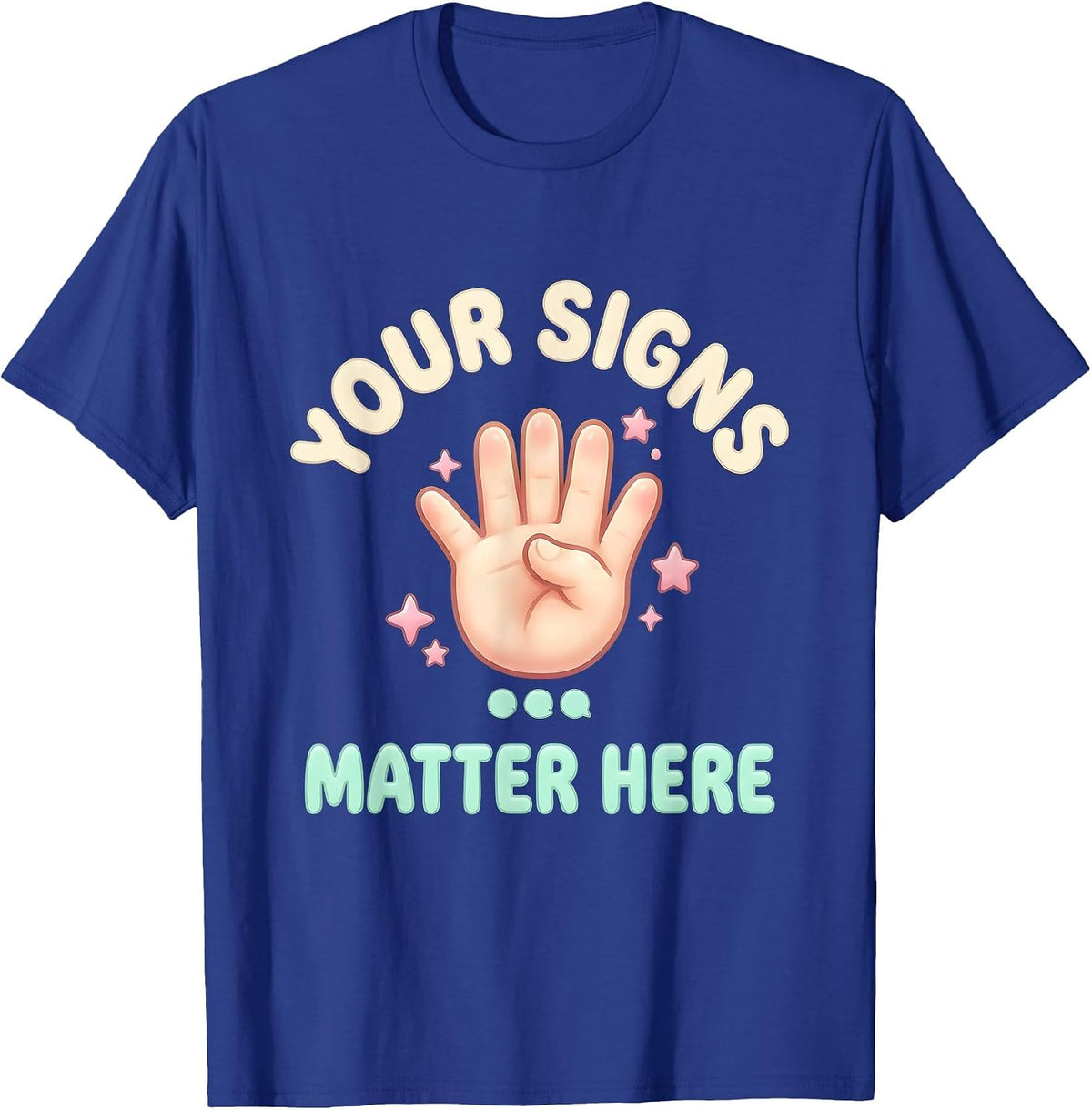 Men's Your Signs Matter Here Cute Kawaii Speech Language T-Shirt - Royal Blue