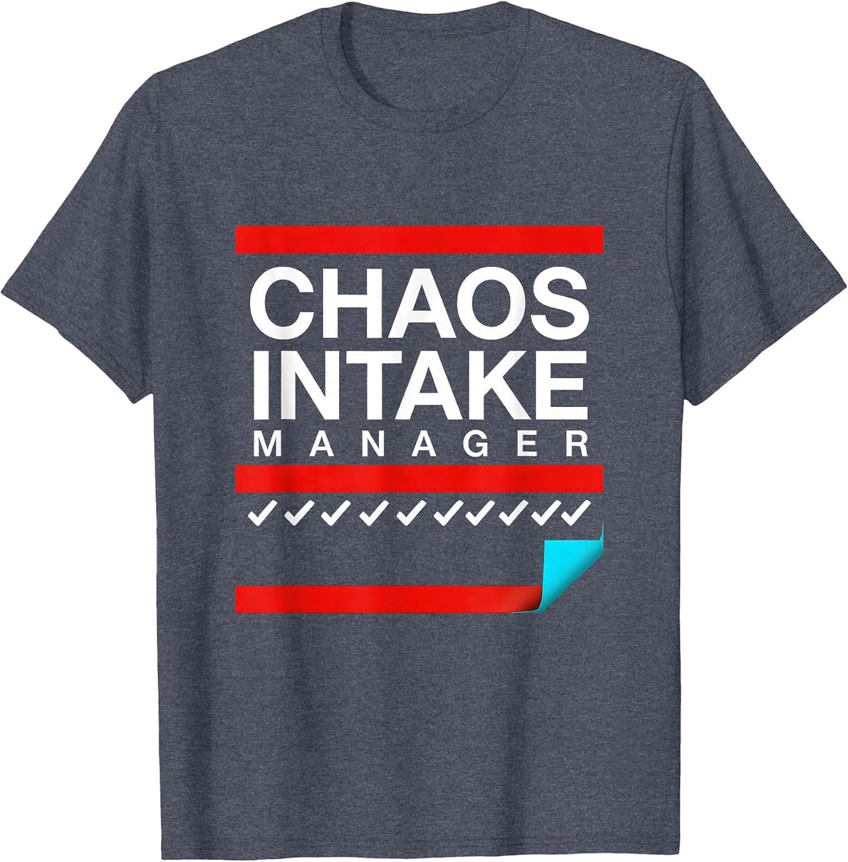 Chaos Intake Manager Funny Chaos Coordinator Everyday Humor T-Shirt - Heather Blue