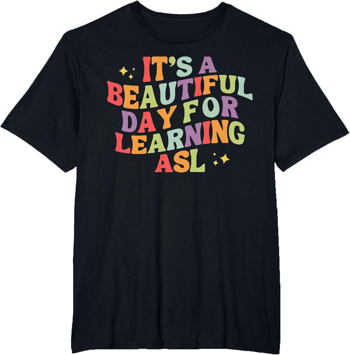 It's A Beautiful Day for Learning ASL Sign Language Deaf T-Shirt - Black
