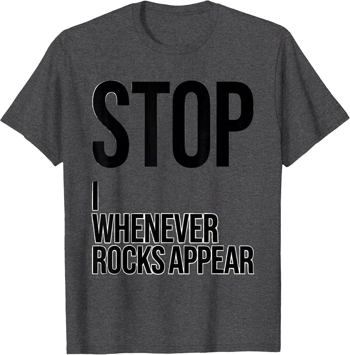 Men's I Stop Whenever Rocks Appear Funny Rock Collector Geology T-Shirt - Dark Heather Grey