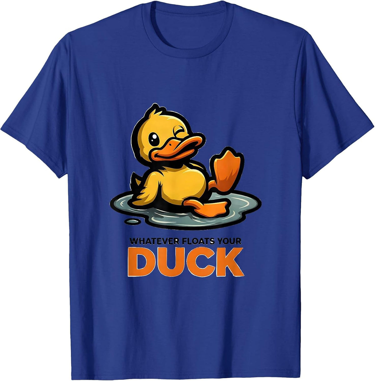 Men's Whatever Floats Your Duck Funny Duck Lover Humor Gift T-Shirt - Royal Blue