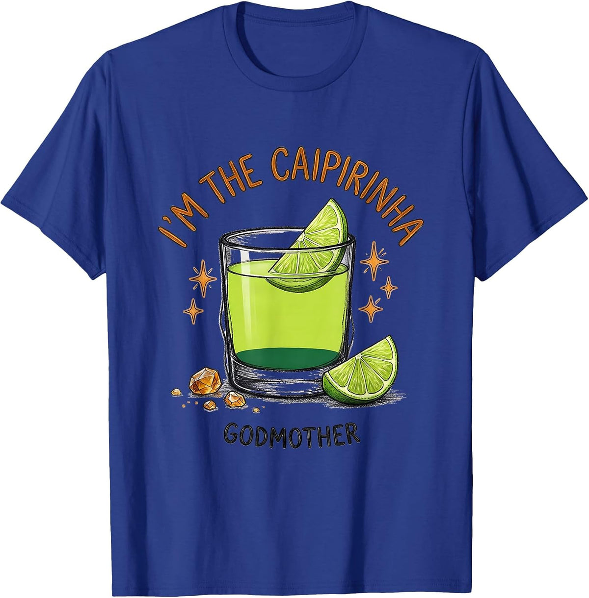 I'm The Caipirinha Godmother Funny Cocktail Lover Birthday T-Shirt - Royal Blue
