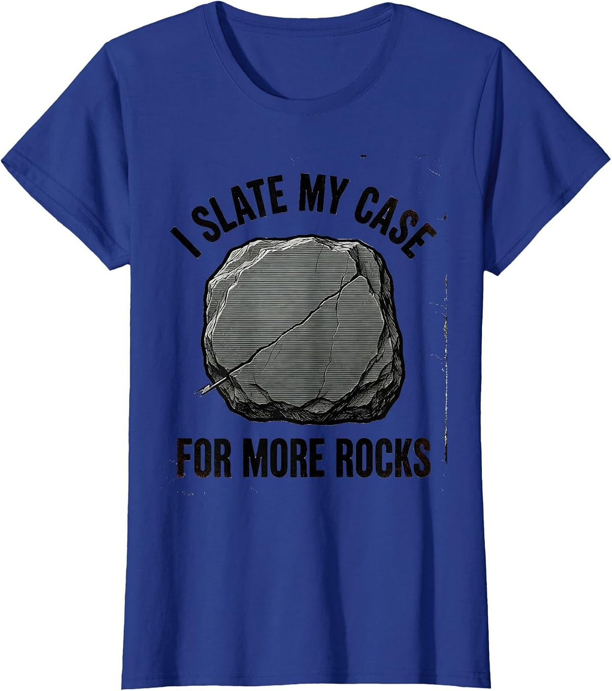 Women's I Slate My Case For More Rocks Funny Rock Collector T-Shirt - Royal Blue