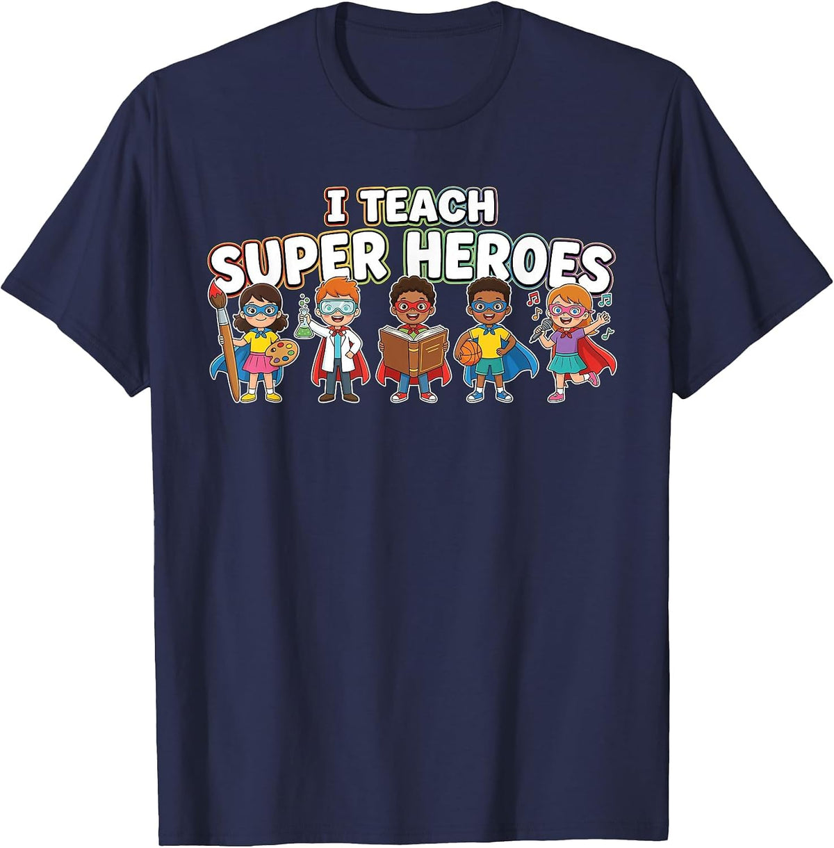 I Teach Super Heroes Diverse Students Talents Teacher T-Shirt - Navy Blue