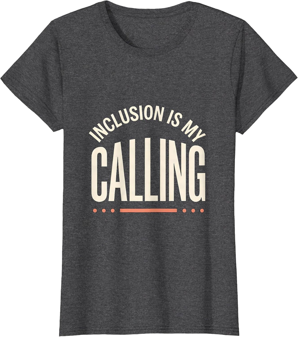 Women's Inclusion Is My Calling Inspirational Special Education T-Shirt - Dark Heather Grey