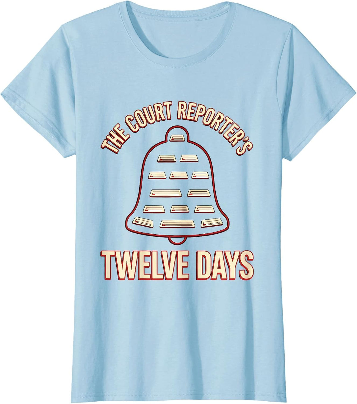 The Court Reporter's Twelve Days Funny Legal Professional T-Shirt - Baby Blue