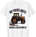 Men's My Focus Quits Whenever A Tractor Shows Up Funny Farmer T-Shirt - White