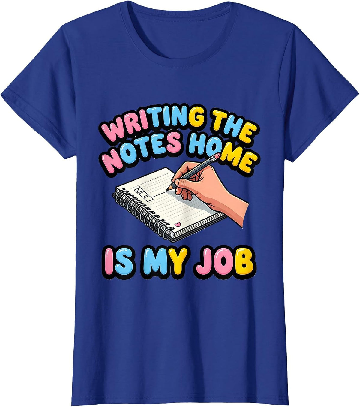 Women's Writing The Notes Home Is My Job Funny Paraeducator T-Shirt - Royal Blue