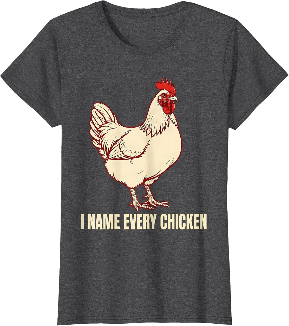 Women's I Name Every Chicken Funny Chicken Lover Farming Humor T-Shirt - Dark Heather Grey