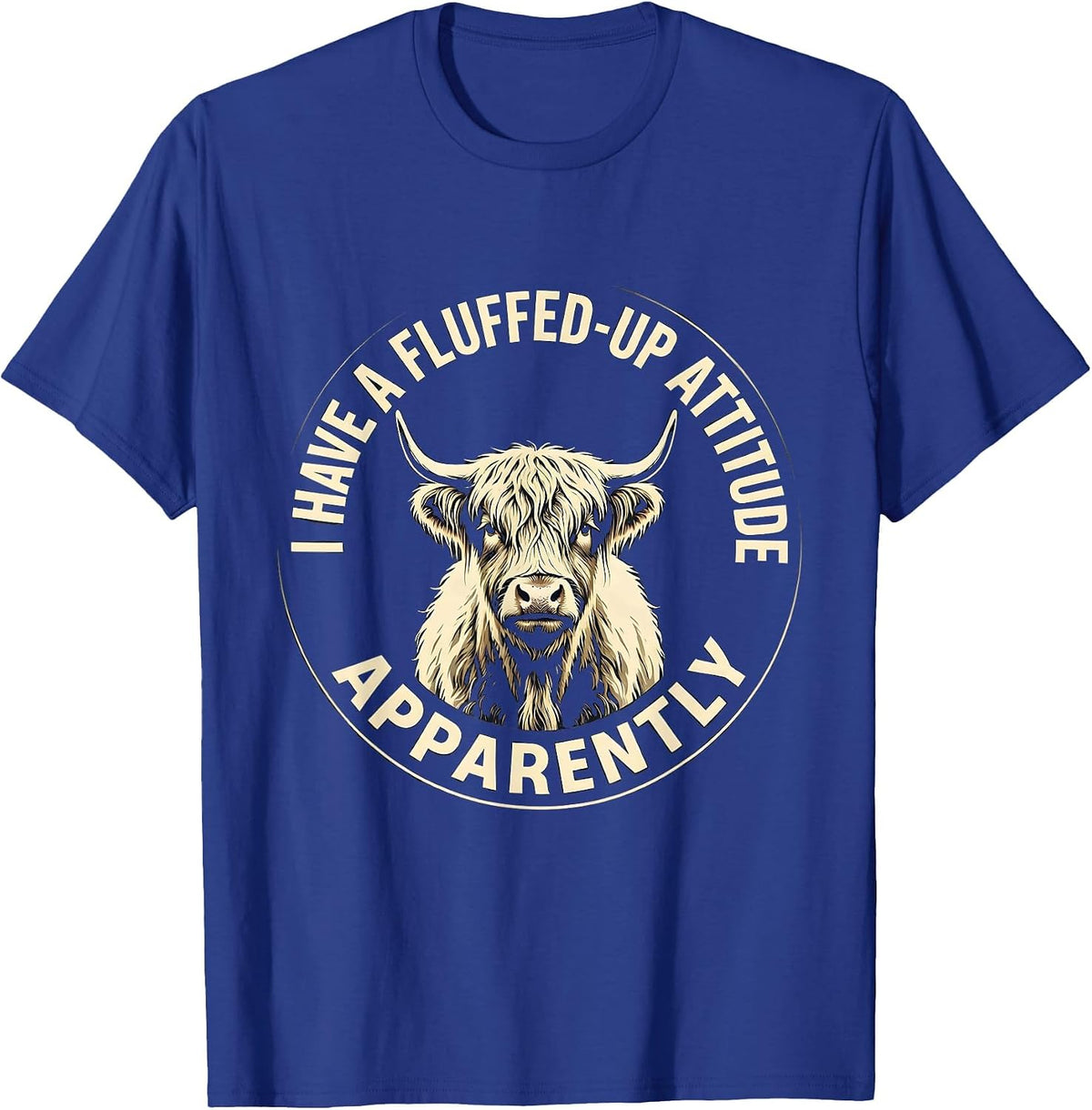 I Have A Fluffed-Up Attitude, Apparently Funny Highland Cow T-Shirt - Royal Blue