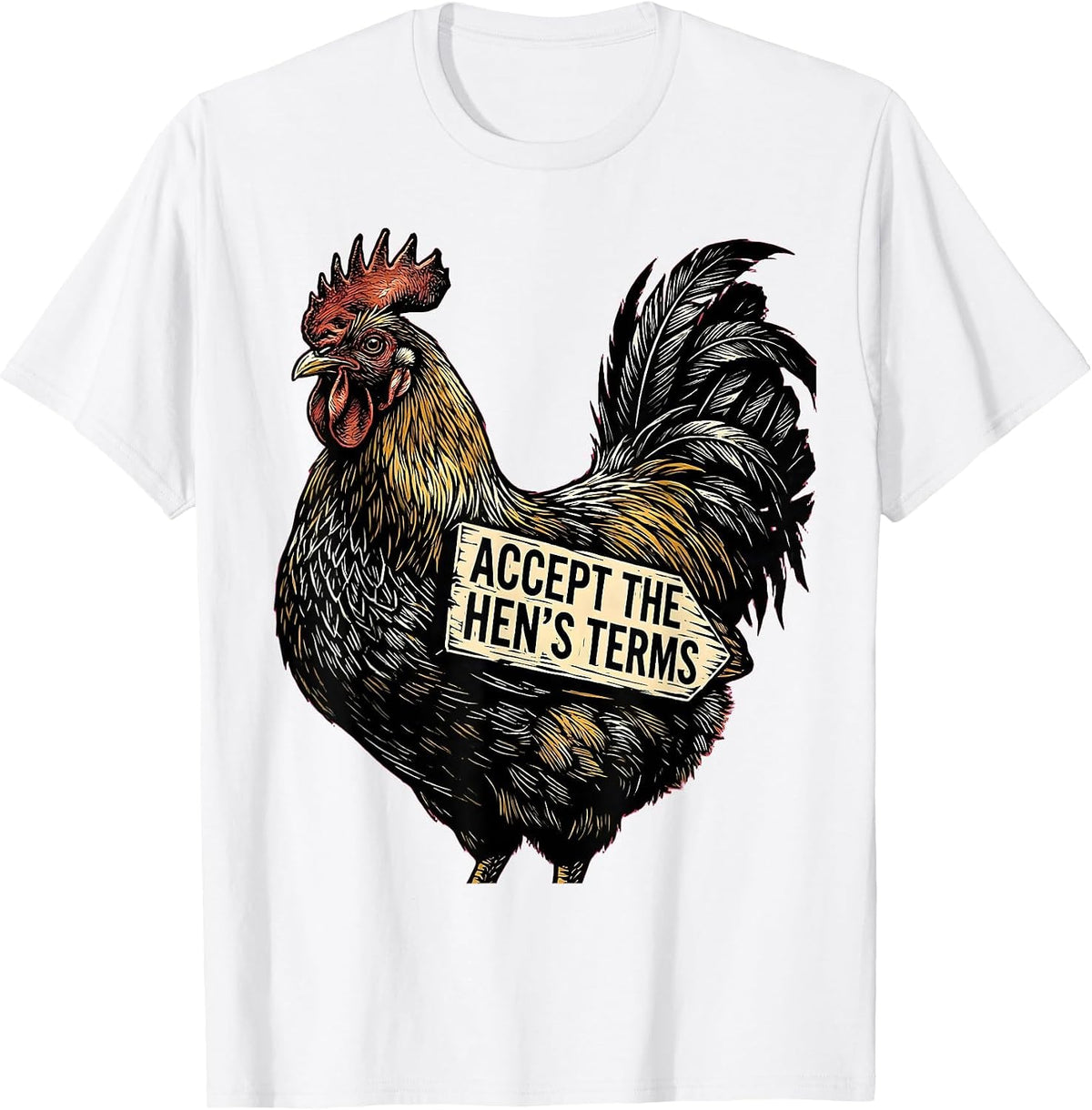 Men's Accept The Hen's Terms Funny Chicken Lover Farmer Humor T-Shirt - White