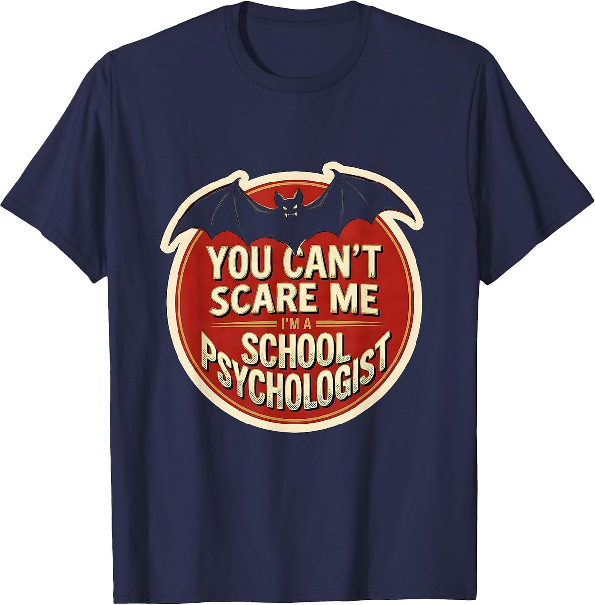 You Can't Scare Me I'm A School Psychologist Funny T-Shirt - Navy Blue