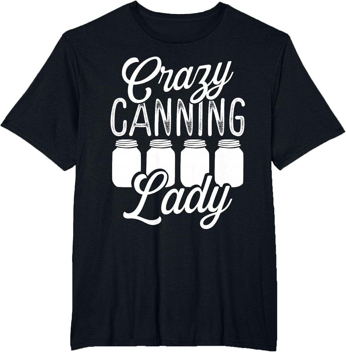 Homesteading Crazy Canning Lady Canning Season Homegrown T-Shirt - Black
