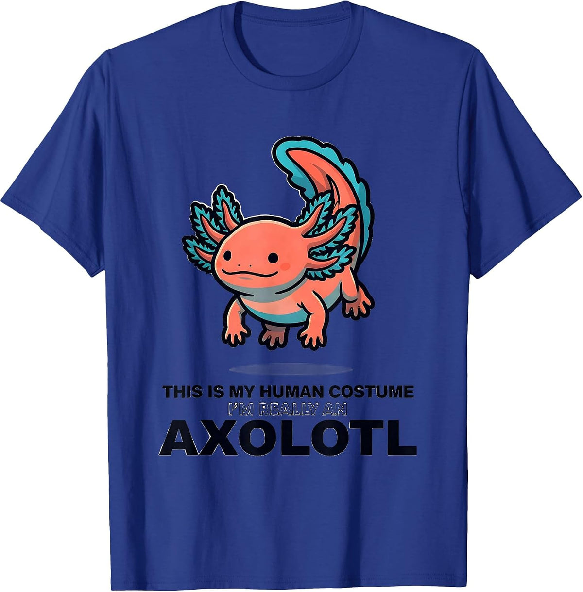 This Is My Human Costume I'm Really An Axolotl Cartoon T-Shirt - Royal Blue