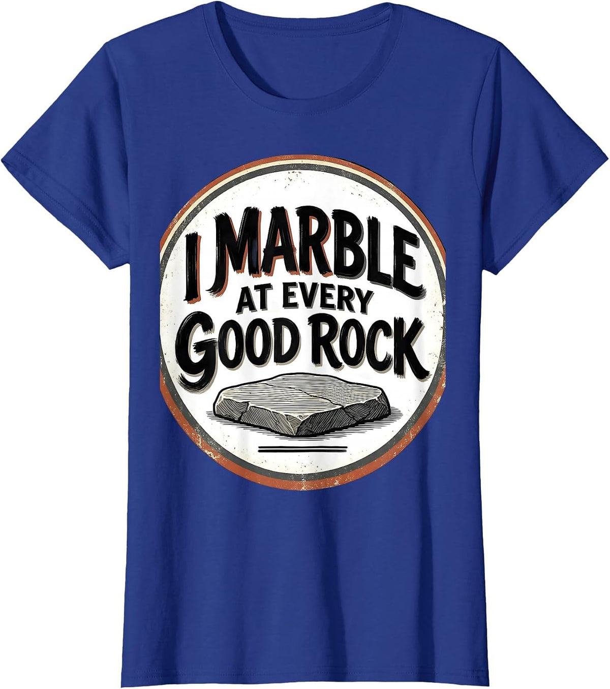 Women's I Marble At Every Good Rock Funny Rock Collector Geology T-Shirt - Royal Blue