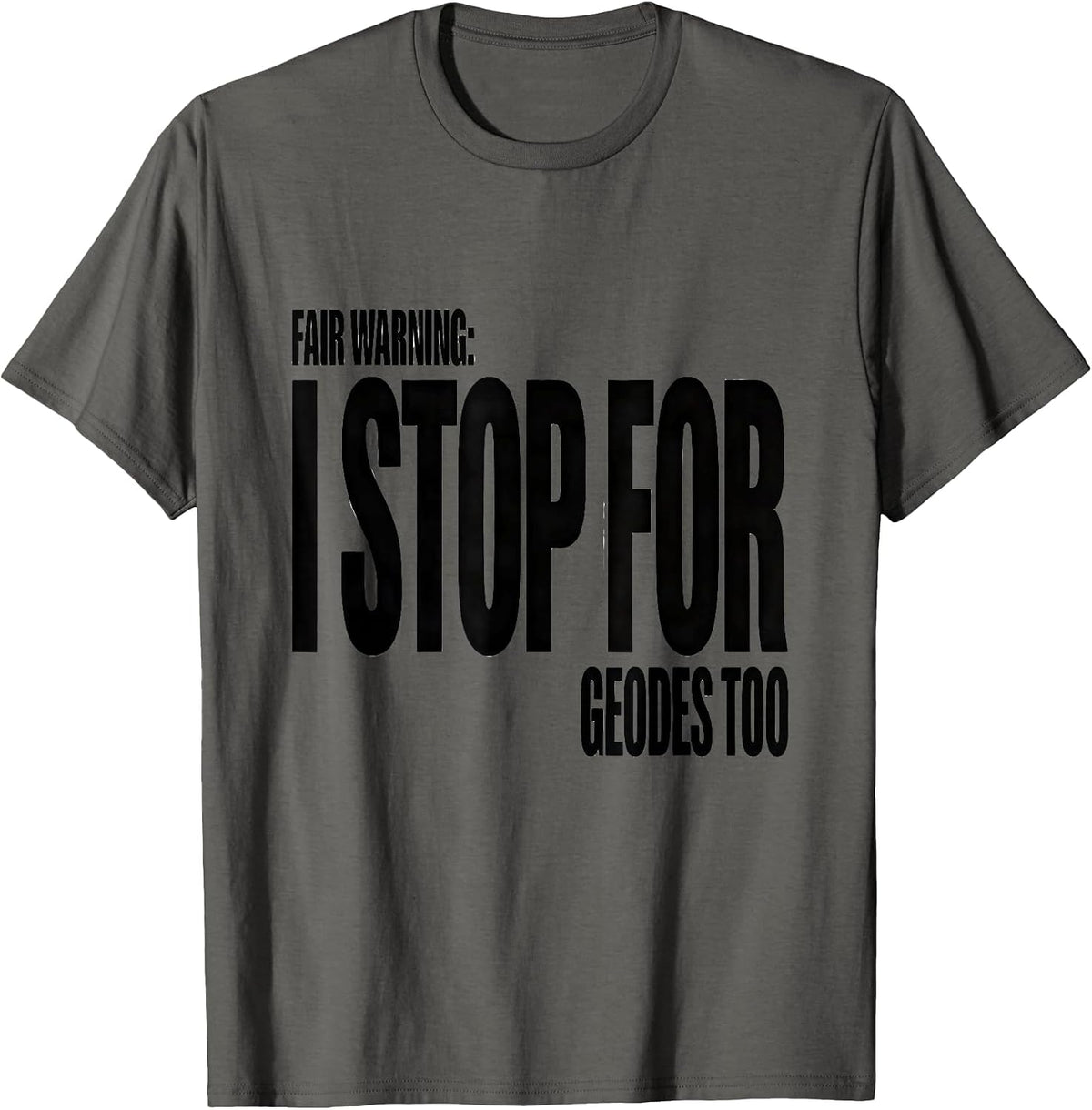 Fair Warning: I Stop For Geodes Too Funny Rock Collector T-Shirt - Asphalt Grey