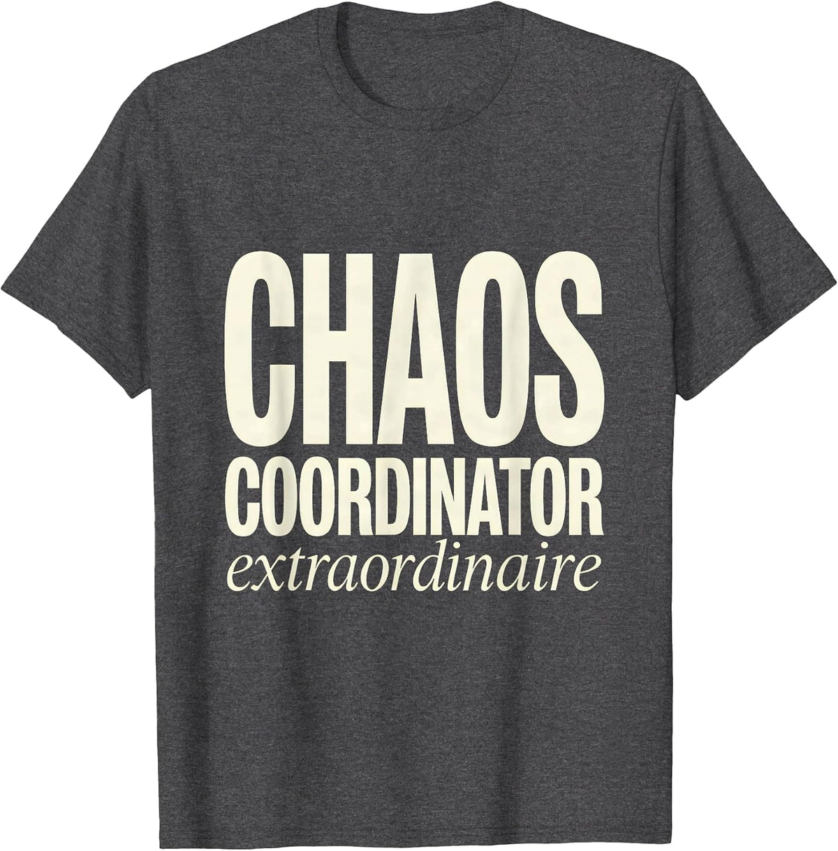 Chaos Coordinator Extraordinaire Mom Design T-Shirt - Dark Heather Grey