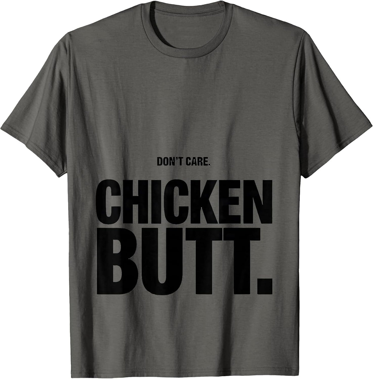Don't Care Chicken Butt Funny Chicken Lover Gift T-Shirt - Asphalt Grey