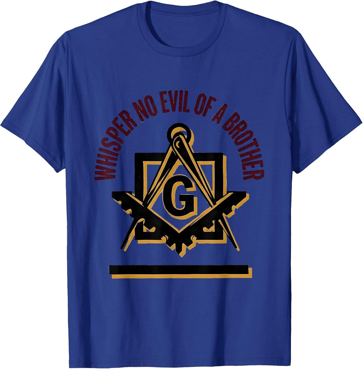 Men's Whisper No Evil Of A Brother Freemason Square And Compass T-Shirt - Royal Blue