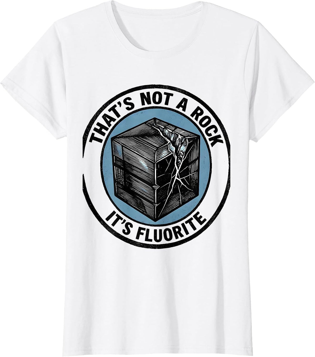 That's Not A Rock, It's Fluorite Funny Rock Collector T-Shirt - White