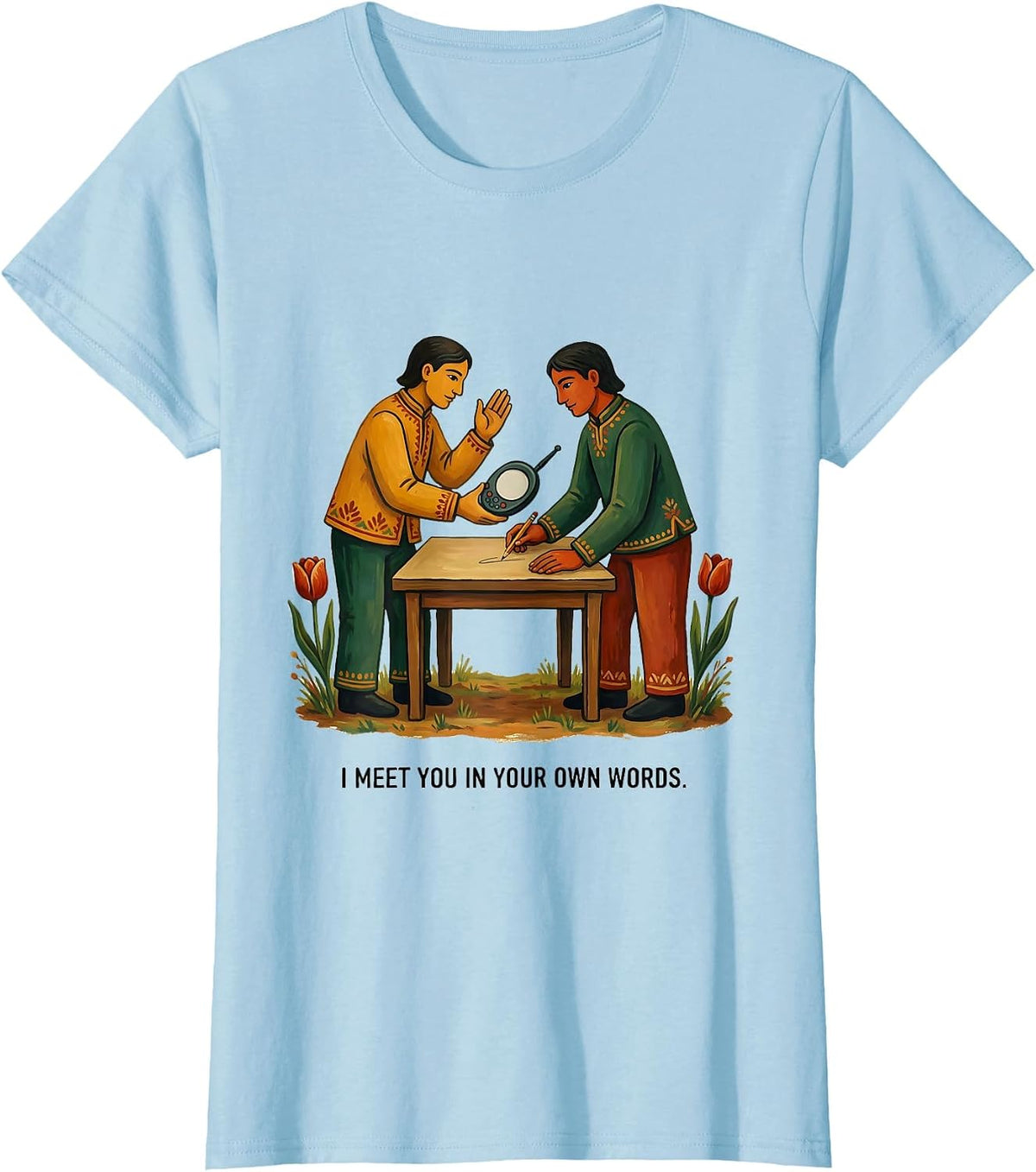 I Meet You In Your Own Words Folk Art Speech Language T-Shirt - Baby Blue