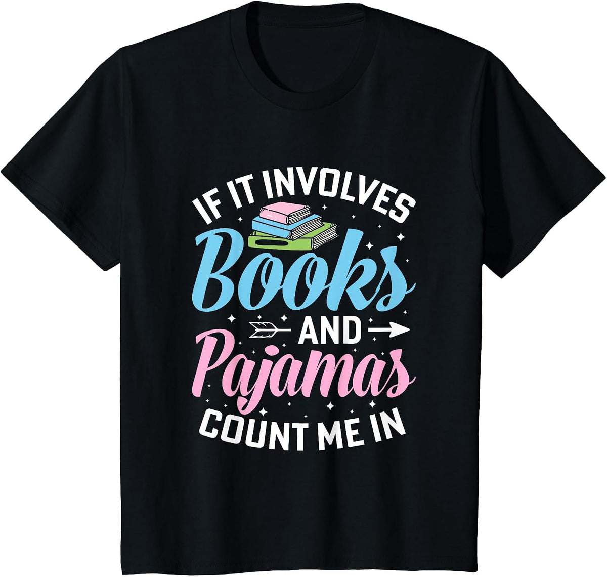 Reading Bedtime If it Involves Books and Pajamas Count me in T-Shirt - Black