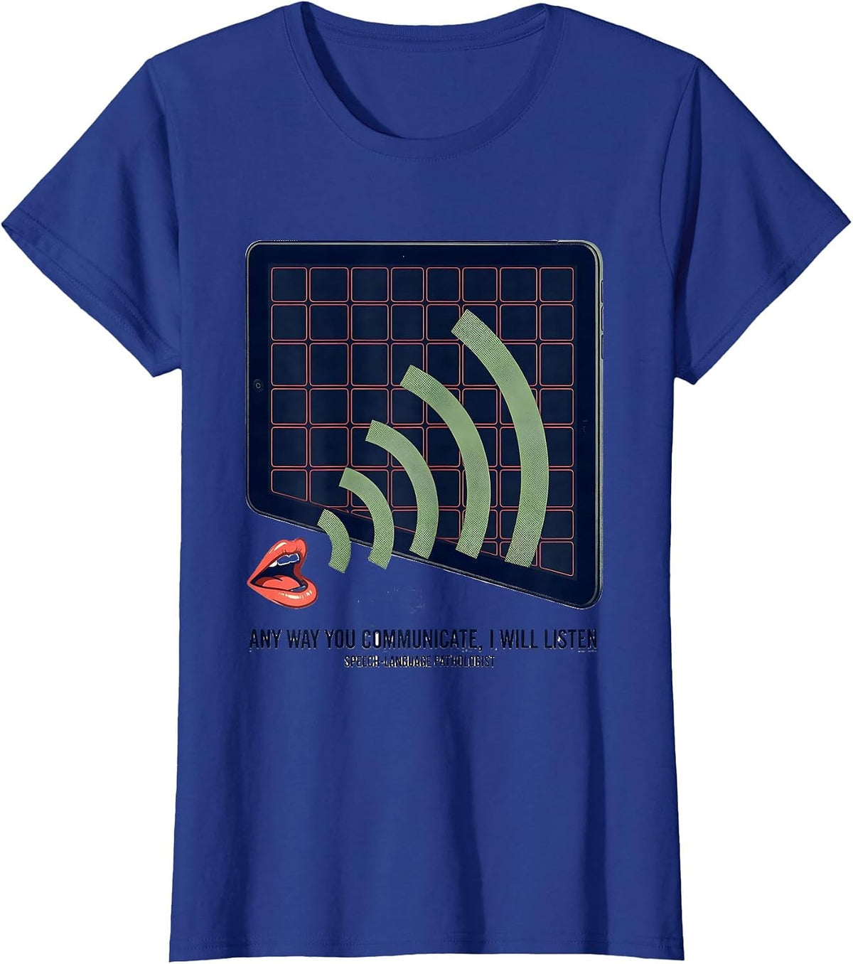 Women's Any Way You Communicate I Will Listen Speech-Language T-Shirt - Royal Blue